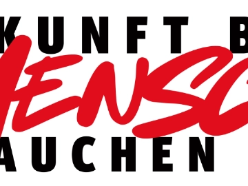 Zukunft braucht Menschen und Menschen brauchen Zukunft!